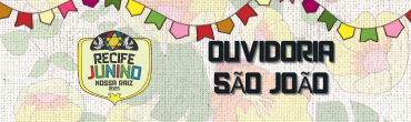 Banner horizontal. Parte superior com bandeirolas coloridas. À esquerda, logo "Recife Junino Nossa Raiz". À direita, Ouvidoria São João  em preto, sobre fundo de chita.
