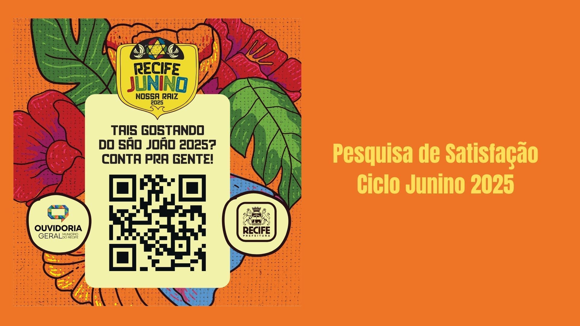 Banner horizontal. À esquerda, QR Code da Pesquisa do São João 2025 - Recife Junino, Nossa Raiz. À direita, sobre fundo laranja, "Pesquisa de Satisfação - Ciclo Junino 2025