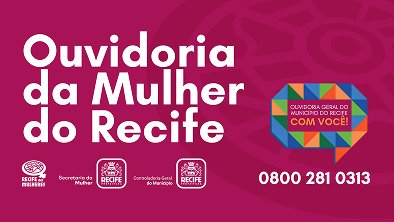 Banner em fundo rosa com o texto "Ouvidoria da Mulher do Recife" em destaque e logotipos da Prefeitura do Recife e da Secretaria da Mulher
