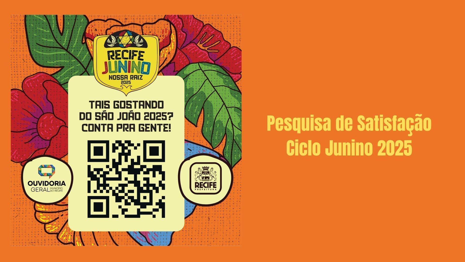 Banner horizontal. À esquerda, QR Code da Pesquisa do São João 2025 - Recife Junino, Nossa Raiz.   À direita, sobre fundo laranja, "Pesquisa de Satisfação - Ciclo Junino 2025  